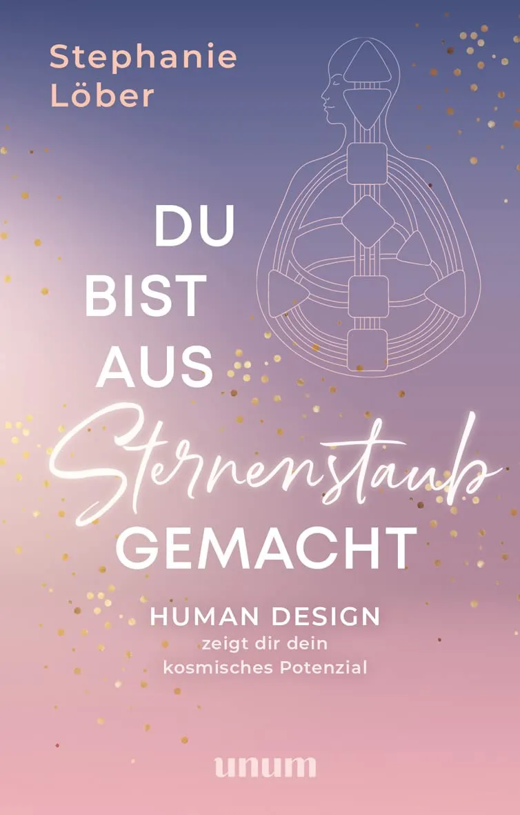 Buchcover „Du bist aus Sternenstaub gemacht: Human Design zeigt dir dein kosmisches Potenzial“